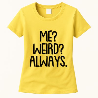 Funny Me? Weird? Always. Womens T-Shirt