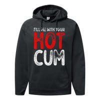 Fill Me With Your Hot Cum Funny Saying Humorous Quote Performance Fleece Hoodie