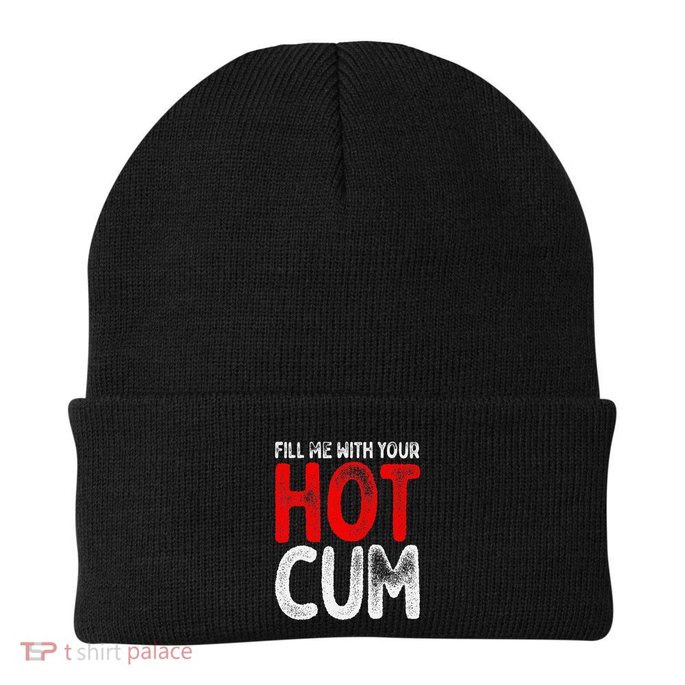 Fill Me With Your Hot Cum Funny Saying Humorous Quote Knit Cap Winter Beanie