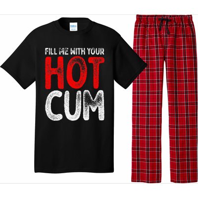 Fill Me With Your Hot Cum Funny Saying Humorous Quote Pajama Set