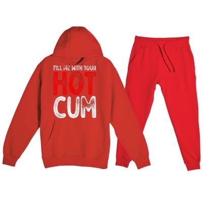 Fill Me With Your Hot Cum Funny Saying Humorous Quote Premium Hooded Sweatsuit Set