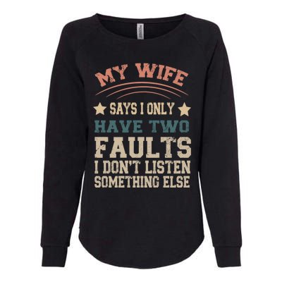 Funny My Wife Says I Only Have Two Faults Vintage Party Gift Womens California Wash Sweatshirt