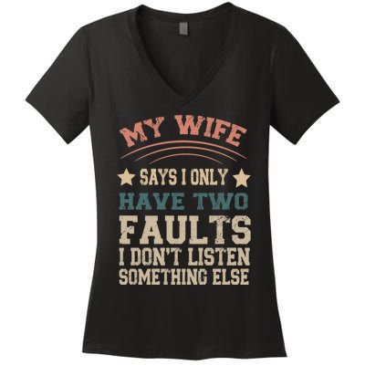 Funny My Wife Says I Only Have Two Faults Vintage Party Gift Women's V-Neck T-Shirt