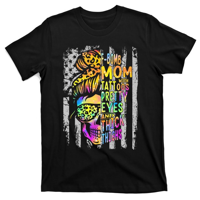 Fbomb Mom With Tattoos Pretty Eyes And Thick Thighs Skull T-Shirt