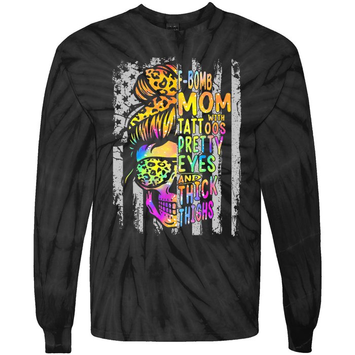 Fbomb Mom With Tattoos Pretty Eyes And Thick Thighs Skull Tie-Dye Long Sleeve Shirt