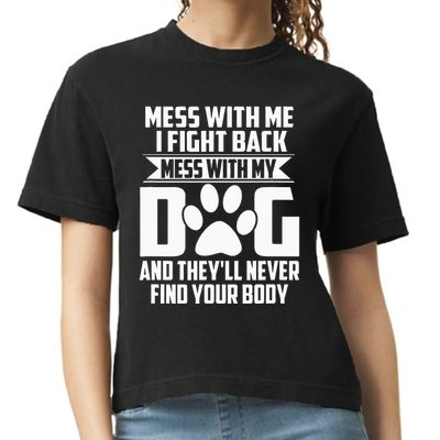 Funny Mess With My Dog TheyLl Never Find Your Body Comfort Colors Boxy T-Shirt