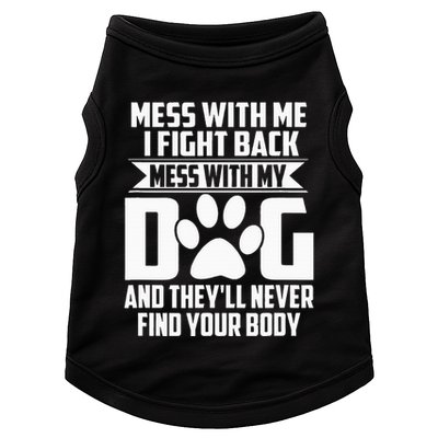 Funny Mess With My Dog TheyLl Never Find Your Body Doggie Tank