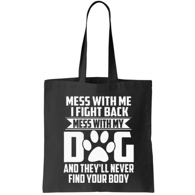 Funny Mess With My Dog TheyLl Never Find Your Body Bag