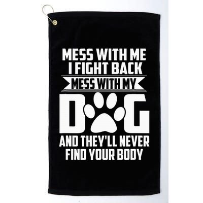 Funny Mess With My Dog TheyLl Never Find Your Body Golf Towel
