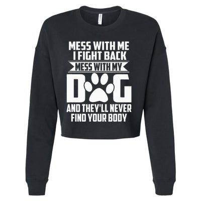 Funny Mess With My Dog TheyLl Never Find Your Body Cropped Pullover Crew
