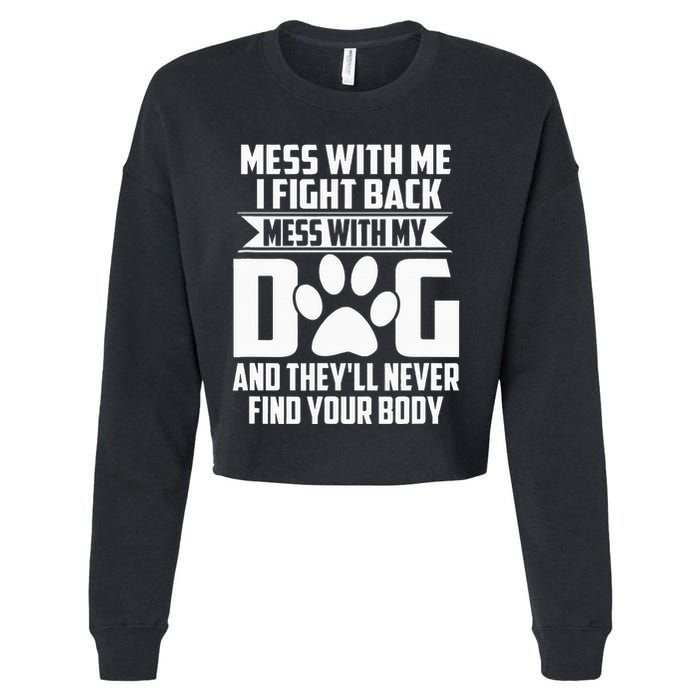 Funny Mess With My Dog TheyLl Never Find Your Body Cropped Pullover Crew