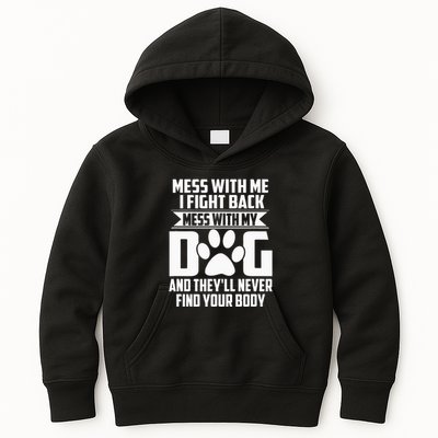 Funny Mess With My Dog TheyLl Never Find Your Body Kids Hoodie