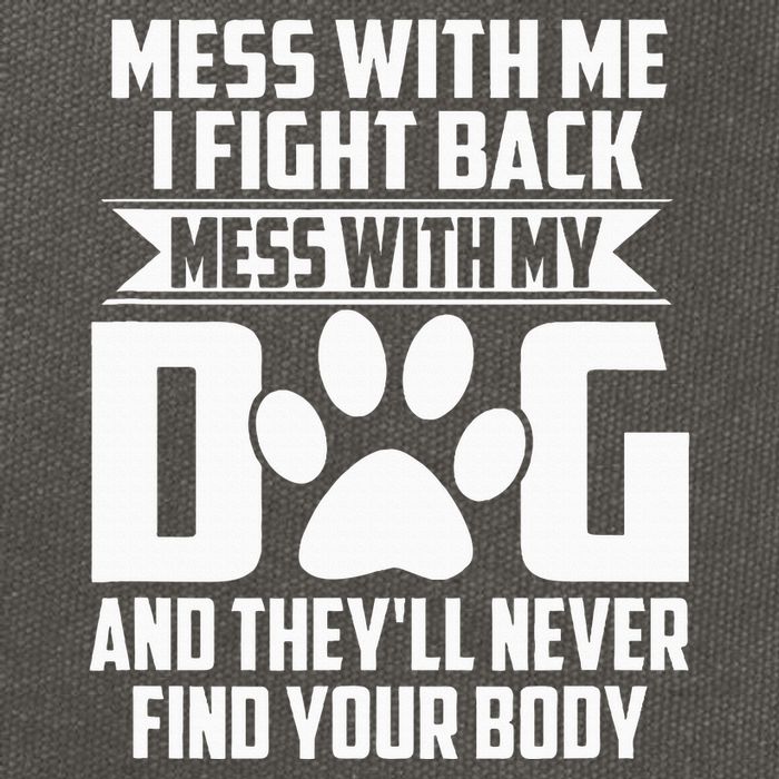Funny Mess With My Dog TheyLl Never Find Your Body Cotton Canvas Backpack