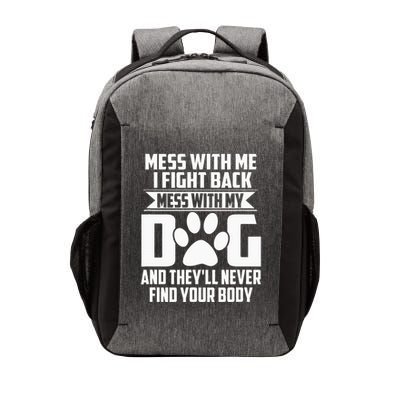 Funny Mess With My Dog TheyLl Never Find Your Body Vector Backpack