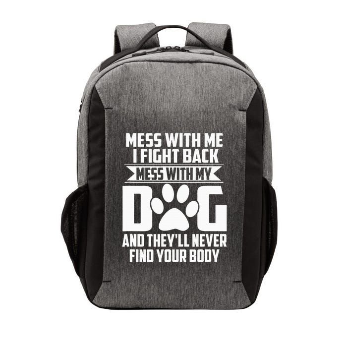 Funny Mess With My Dog TheyLl Never Find Your Body Vector Backpack