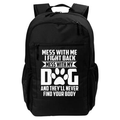 Funny Mess With My Dog Theyll Never Find Your Body Backpack