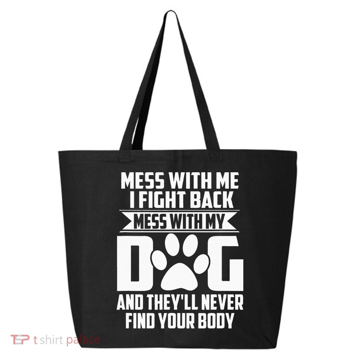 Funny Mess With My Dog Theyll Never Find Your Body 25L Jumbo Tote