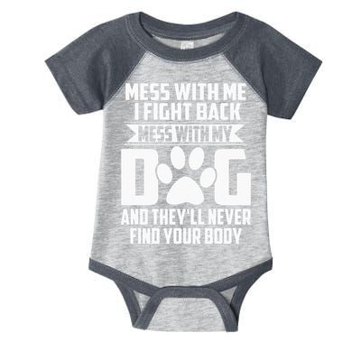 Funny Mess With My Dog Theyll Never Find Your Body Infant Baby Jersey Bodysuit