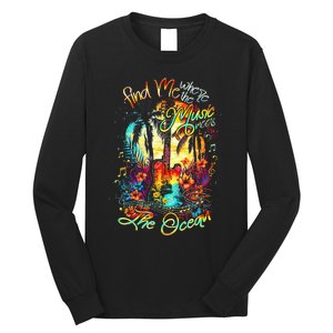 Find Me Where The Music Meets The Ocean Long Sleeve Shirt