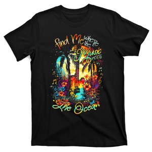 Find Me Where The Music Meets The Ocean T-Shirt