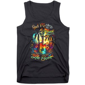 Find Me Where The Music Meets The Ocean Tank Top