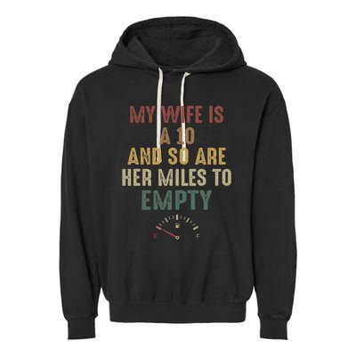 Funny My Wife Is A 10 And So Are Her Miles To Empty Garment-Dyed Fleece Hoodie