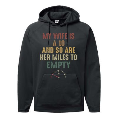 Funny My Wife Is A 10 And So Are Her Miles To Empty Performance Fleece Hoodie