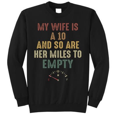 Funny My Wife Is A 10 And So Are Her Miles To Empty Sweatshirt