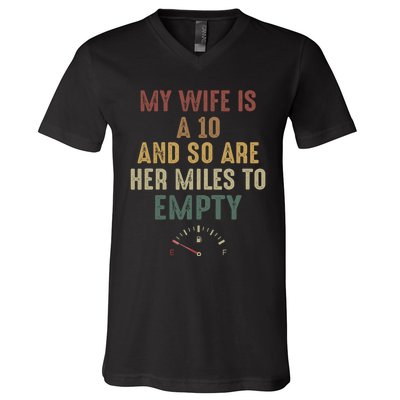 Funny My Wife Is A 10 And So Are Her Miles To Empty V-Neck T-Shirt