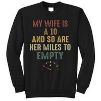 Funny My Wife Is A 10 And So Are Her Miles To Empty Tall Sweatshirt