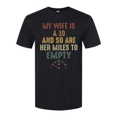 Funny My Wife Is A 10 And So Are Her Miles To Empty Softstyle CVC T-Shirt