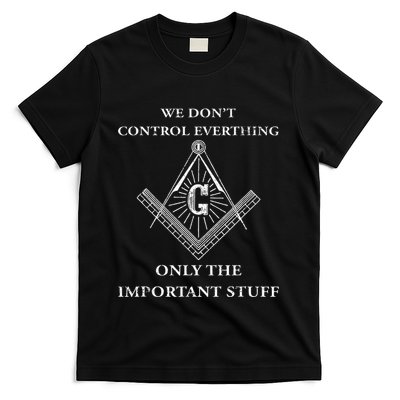 Freemason Masonic We Control The Important Stuff T-Shirt