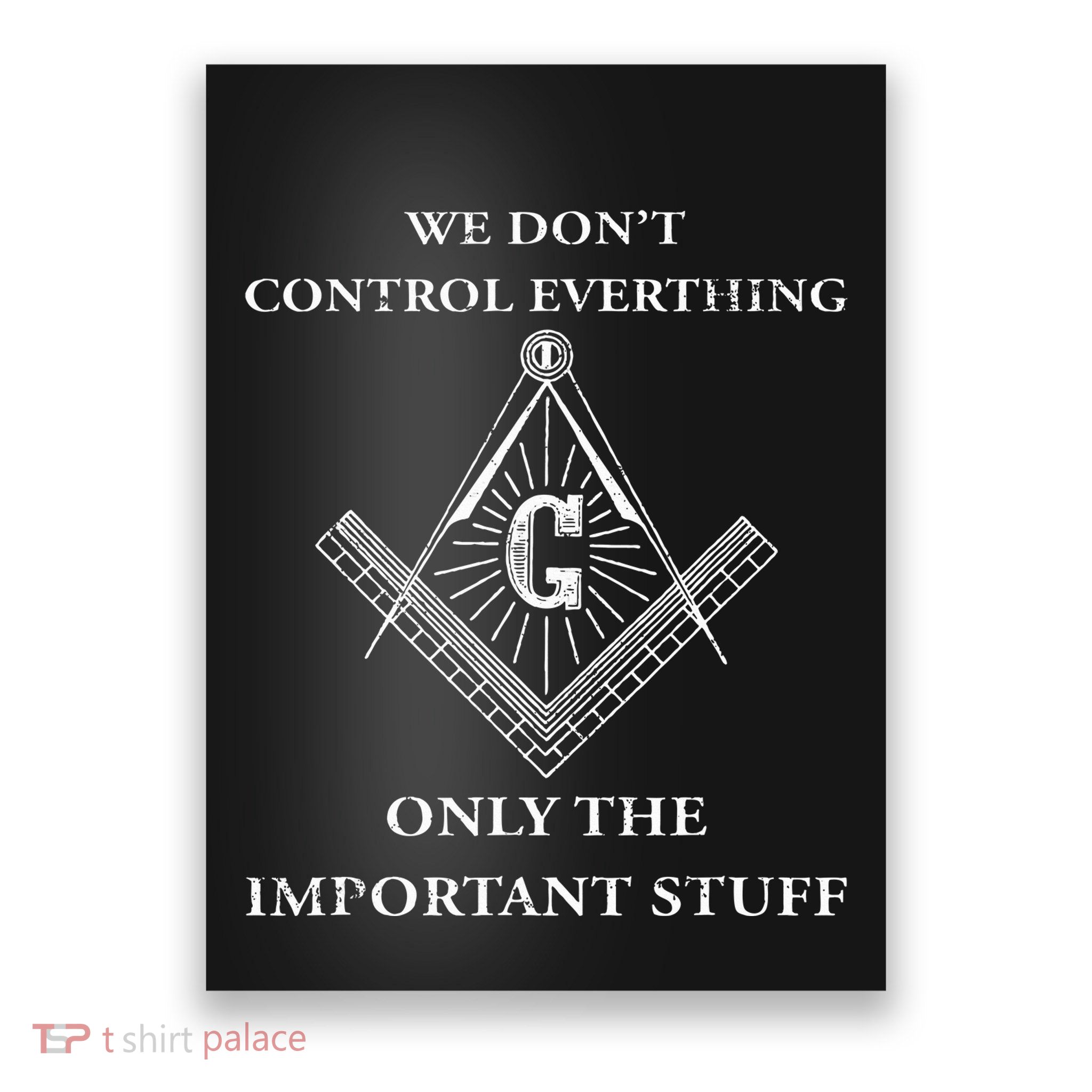 Freemason Masonic We Control The Important Stuff Poster