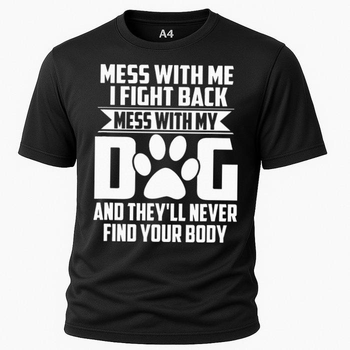 Funny Mess with My Dog They'll Never Find Your Body Cooling Performance Crew T-Shirt