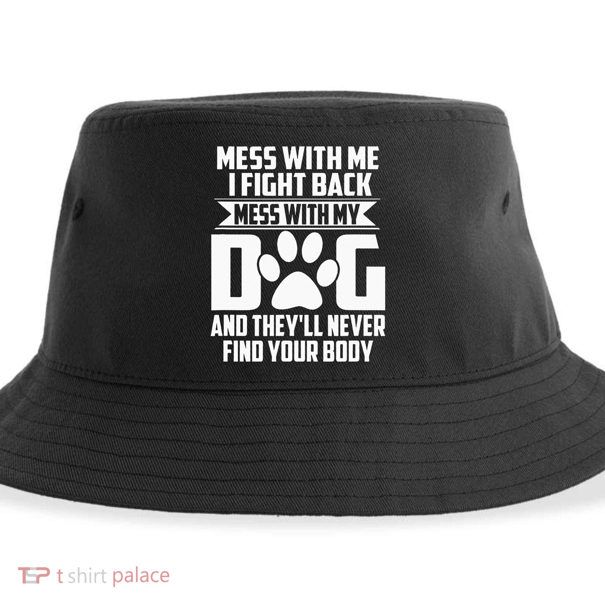 Funny Mess with My Dog They'll Never Find Your Body Sustainable Bucket Hat