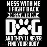 Funny Mess with My Dog They'll Never Find Your Body Sustainable Bucket Hat