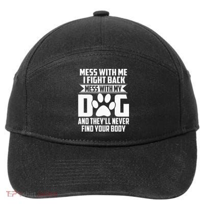 Funny Mess with My Dog They'll Never Find Your Body 7-Panel Snapback Hat