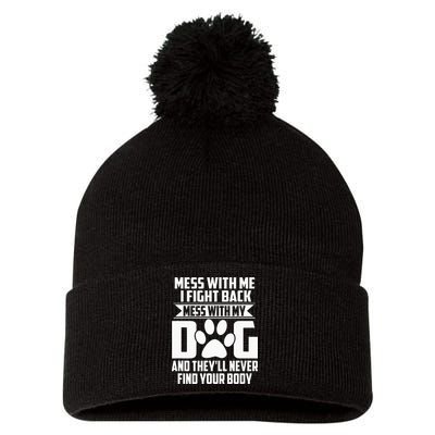 Funny Mess with My Dog They'll Never Find Your Body Pom Pom 12in Knit Beanie