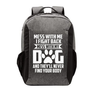 Funny Mess with My Dog They'll Never Find Your Body Vector Backpack