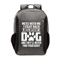 Funny Mess with My Dog They'll Never Find Your Body Vector Backpack