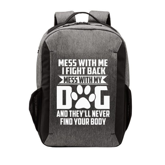Funny Mess with My Dog They'll Never Find Your Body Vector Backpack