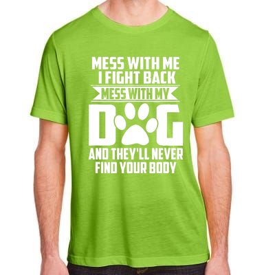 Funny Mess With My Dog They'll Never Find Your Body Adult ChromaSoft Performance T-Shirt