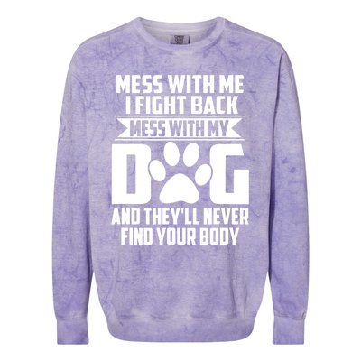 Funny Mess With My Dog They'll Never Find Your Body Colorblast Crewneck Sweatshirt