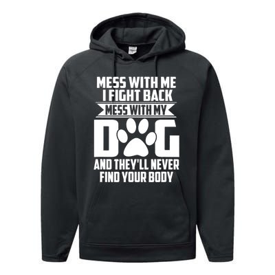 Funny Mess With My Dog They'll Never Find Your Body Performance Fleece Hoodie