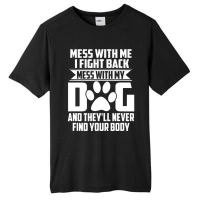 Funny Mess With My Dog They'll Never Find Your Body Tall Fusion ChromaSoft Performance T-Shirt