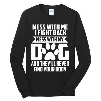 Funny Mess With My Dog They'll Never Find Your Body Tall Long Sleeve T-Shirt