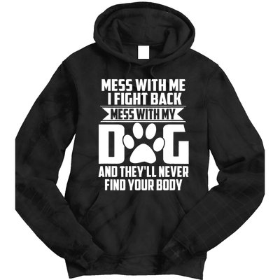 Funny Mess With My Dog They'll Never Find Your Body Tie Dye Hoodie