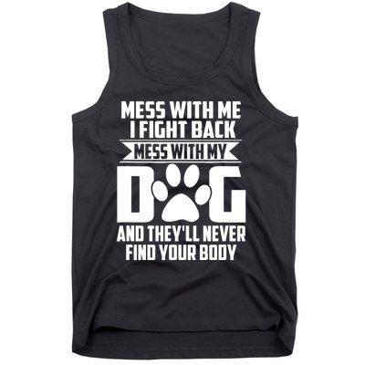 Funny Mess With My Dog They'll Never Find Your Body Tank Top