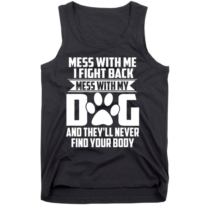 Funny Mess With My Dog They'll Never Find Your Body Tank Top