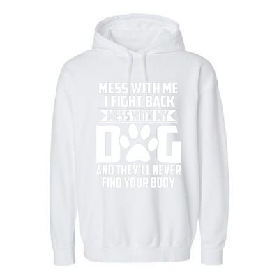 Funny Mess With My Dog They'll Never Find Your Body Garment-Dyed Fleece Hoodie